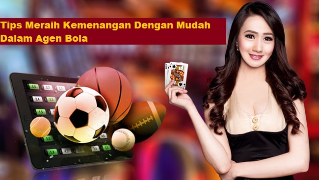 Tips Meraih Kemenangan Dengan Mudah Dalam Agen Bola